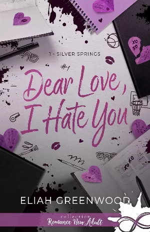 Eliah Greenwood – Silver Springs, Tome 1 : Dear Love, I Hate You